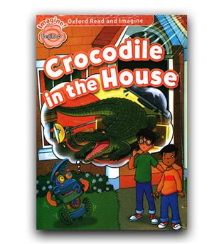 Oxford Read and Imagine Beginner. Crocodile in The House