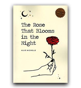 شعر داستان کامل انگلیسی The Rose That Blooms in the Night (گل سرخی که در شب شگوفا می شود)