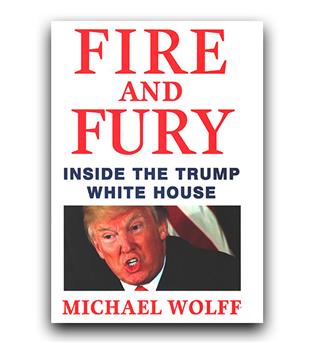 داستان انگلیسی Fire and Fury- Inside the Trump White House (آتش و خشم درون کاخ سفید ترامپ)