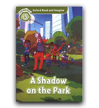 Oxford Read and Imagine Level 3 A Shadow on the Park