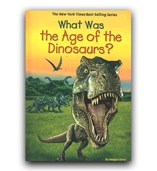 داستان کامل انگلیسی What Was the Age of the Dinosaurs (رازهای عصر دایناسورها)