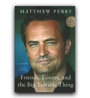 داستان کامل انگلیسی Friends, Lovers, and the Big Terrible Thing- A Memoir فرندز (دوستان و عاشقان)