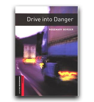 داستان ساده انگلیسی  Oxford Bookworms Starter - Drive into Danger (به سمت خطر برانید)