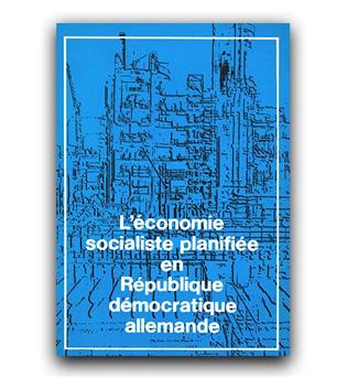 L'economie Socialiste Planifiee en Republique democratique allemande (اقتصاد برنامه ریزی شده سوسیالیستی در جمهوری دموکراتیک آلمان)